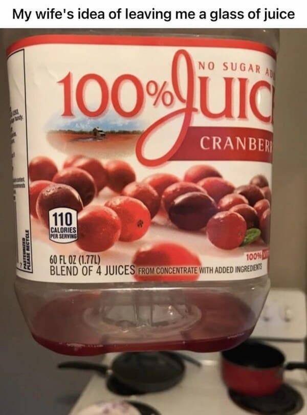 cranberry juice no sugar added - My wife's idea of leaving me a glass of juice No Sugar An 100% Utc Cranberi 110 Calories Per Serving Estrelle Flere 100% 60 Fl Oz 1.77L Blend Of 4 Juices From Concentrate With Added Ingredients