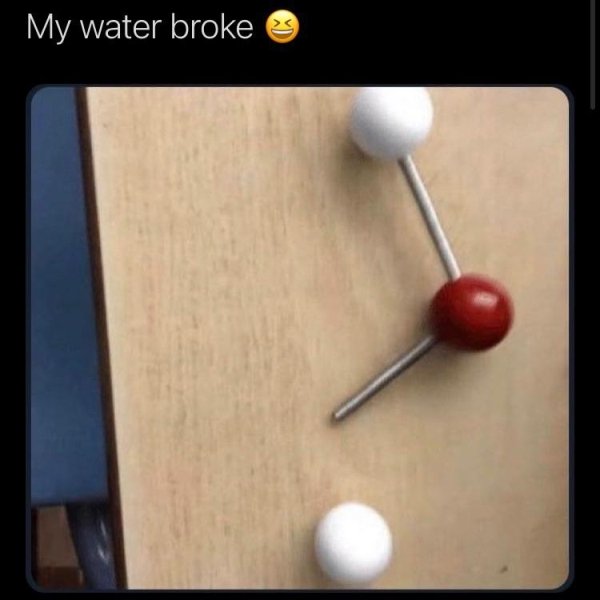 broken humour memes - My water broke