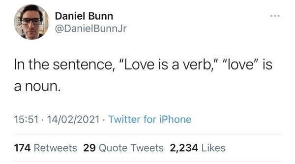my child is fine your child's favorite trope is found family - Daniel Bunn In the sentence, "Love is a verb," "love" is a noun. 14022021 Twitter for iPhone 174 29 Quote Tweets 2,234