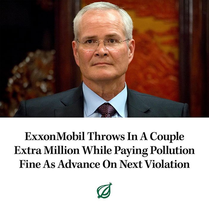funny pics - the onion - ExxonMobil Throws In A Couple Extra Million While Paying Pollution Fine As Advance On Next Violation