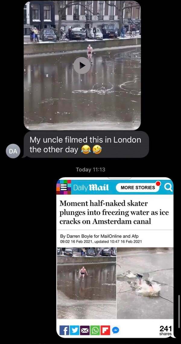liars called out -  screenshot - My uncle filmed this in London the other day Da Today E Daily Mail More Stories Q Moment halfnaked skater plunges into freezing water as ice cracks on Amsterdam canal By Darren Boyle for MailOnline and Afp , updated f 241 