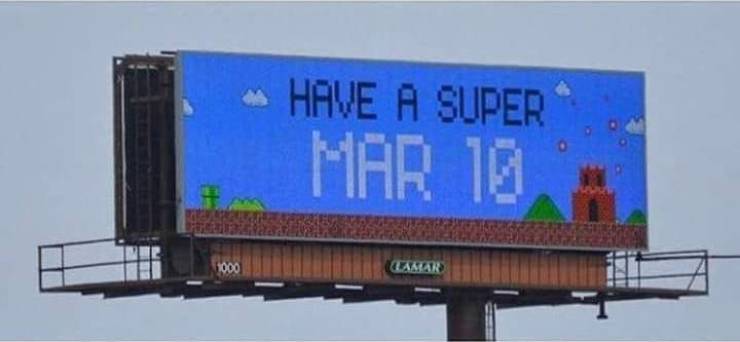 funny pics and memes - Have A Super Mar 10 - super mario day billboard