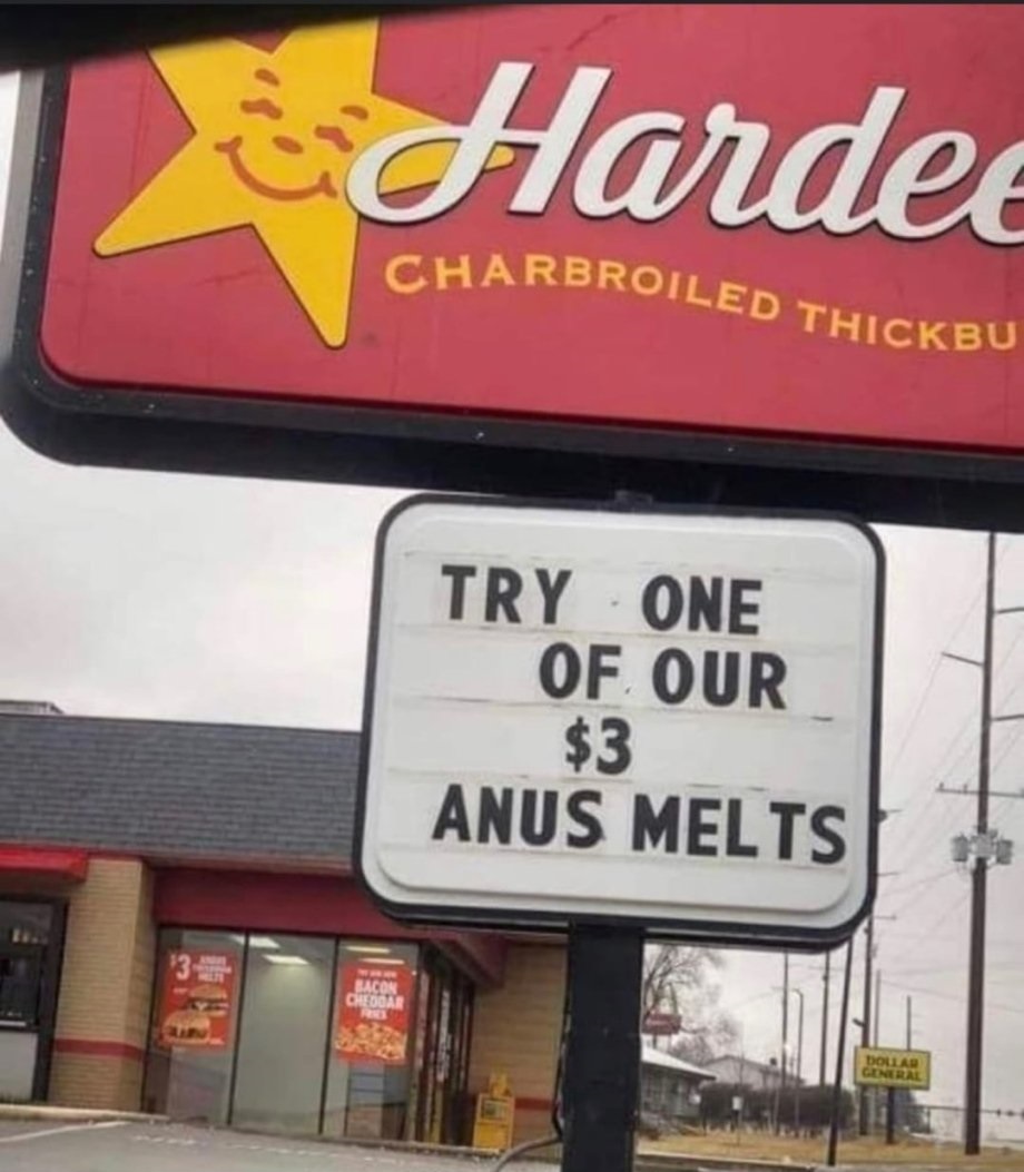 funny pics and memes - hardees funny - Try One Of Our $3 Anus Melts