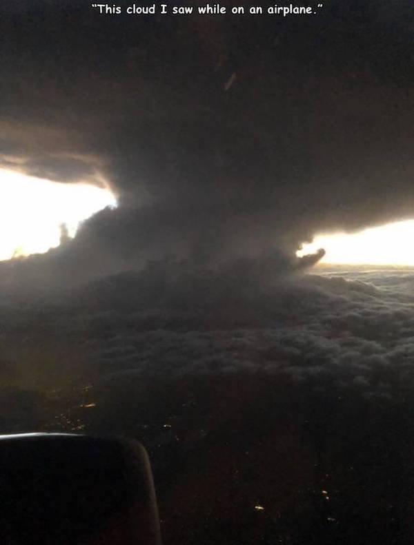 funny pics and memes - this cloud I saw while on an airplane