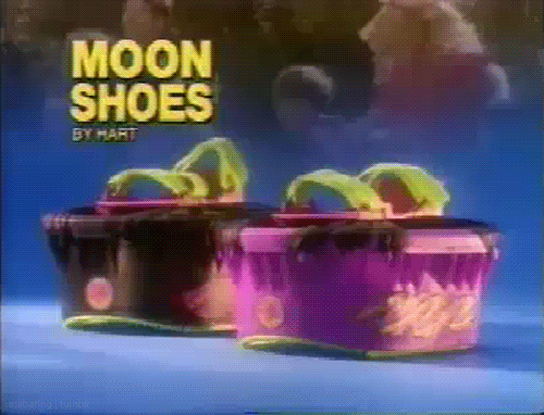 "Moon shoes."

 

"I wanted moon shoes so bad and then when I finally got some they were so lame. I was v disappointed that I couldn’t jump super high like in the commercials."