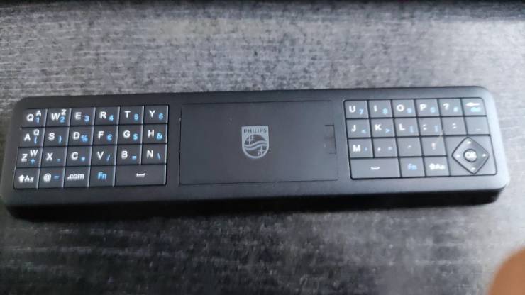 “My new TV remote has a full qwerty keyboard on its back.”