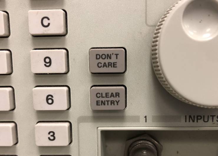 “This old machine has a "Don't Care" button.”