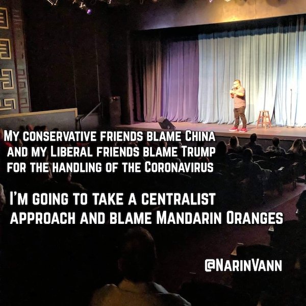 funny stand-up comedian jokes - My Conservative Friends Blame China And My Liberal Friends Blame Trump For The Handling Of The Coronavirus I'M Going To Take A Centralist Approach And Blame Mandarin Oranges