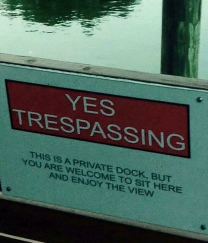 Text - Yes Trespassing This Is A Private Dock, But You Are Welcome To Sit Here And Enjoy The View