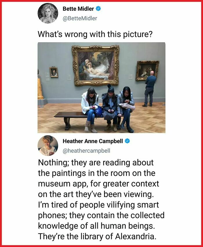 presentation - Bette Midler Midler What's wrong with this picture? Heather Anne Campbell Nothing; they are reading about the paintings in the room on the museum app, for greater context on the art they've been viewing. I'm tired of people vilifying smart 