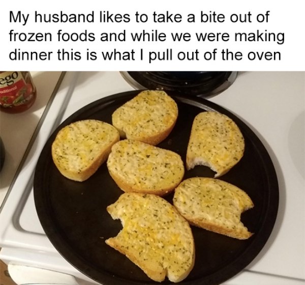 funny relationship fails - My husband to take a bite out of frozen foods and while we were making dinner this is what I pull out of the oven ego il