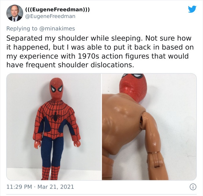 funny injury fails - Separated my shoulder while sleeping. Not sure how it happened, but I was able to put it back in based on my experience with 1970s action figures that would have frequent shoulder dislocations.