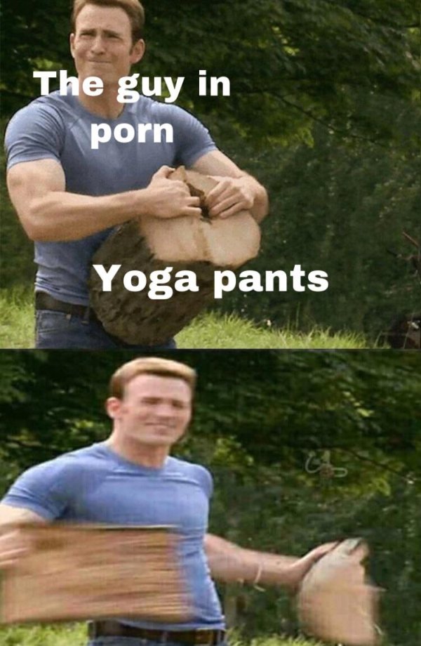 yoga pants meme - The guy in porn Yoga pants