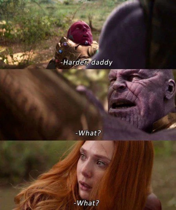infinity war meme - Harder, daddy What? What?