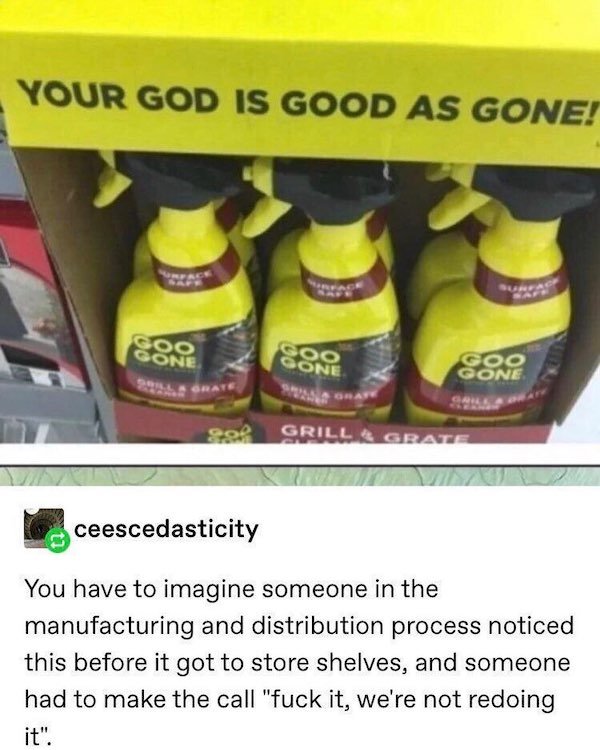 funny fails - Your God Is Good As Gone! - You have to imagine someone in the manufacturing and distribution process noticed this before it got to store shelves, and someone had to make the call