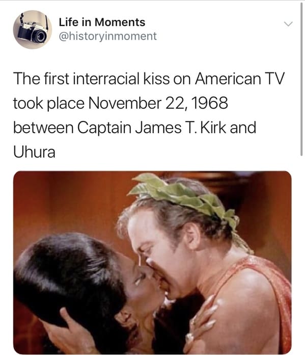 photo caption - Life in Moments The first interracial kiss on American Tv took place between Captain James T. Kirk and Uhura