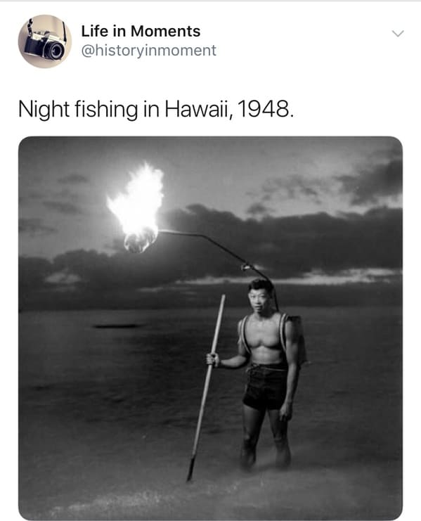 > Life in Moments Night fishing in Hawaii, 1948.