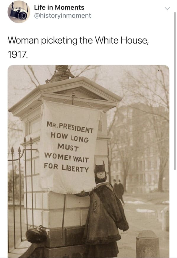 alice paul picketing - Life in Moments Woman picketing the White House, 1917. Mr.President How Long Must Women Wait For Liberty