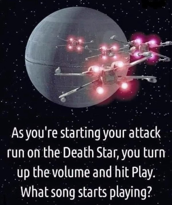 star wars approaching death star - As you're starting your attack run on the Death Star, you turn up the volume and hit Play. What song starts playing?