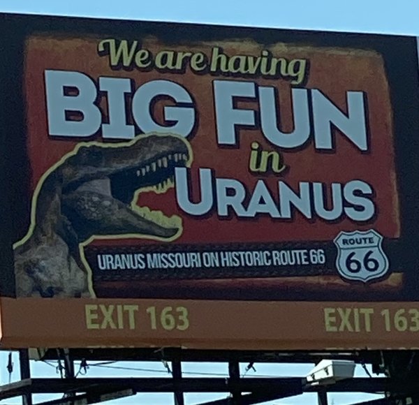 billboard - We are having Big Fun Uranus in w Route Uranus Missouri On Historic Route 66 66 Exit 163 Exit 163