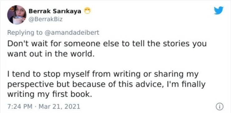 james roberts mtmte tweets - Berrak Sarkaya Don't wait for someone else to tell the stories you want out in the world. I tend to stop myself from writing or sharing my perspective but because of this advice, I'm finally writing my first book.