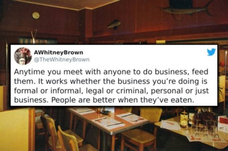 presentation - AWhitneyBrown Anytime you meet with anyone to do business, feed them. It works whether the business you're doing is formal or informal, legal or criminal, personal or just business. People are better when they've eaten.