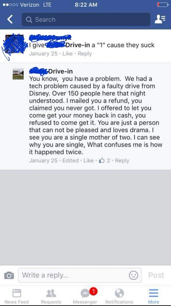 funny facebook posts - web page - .000 Verizon Lte Q Search I giveDrivein a "1" cause they suck January 25 Drivein You know, you have a problem. We had a tech problem caused by a faulty drive from Disney. Over 150 people here that night understood. I mail