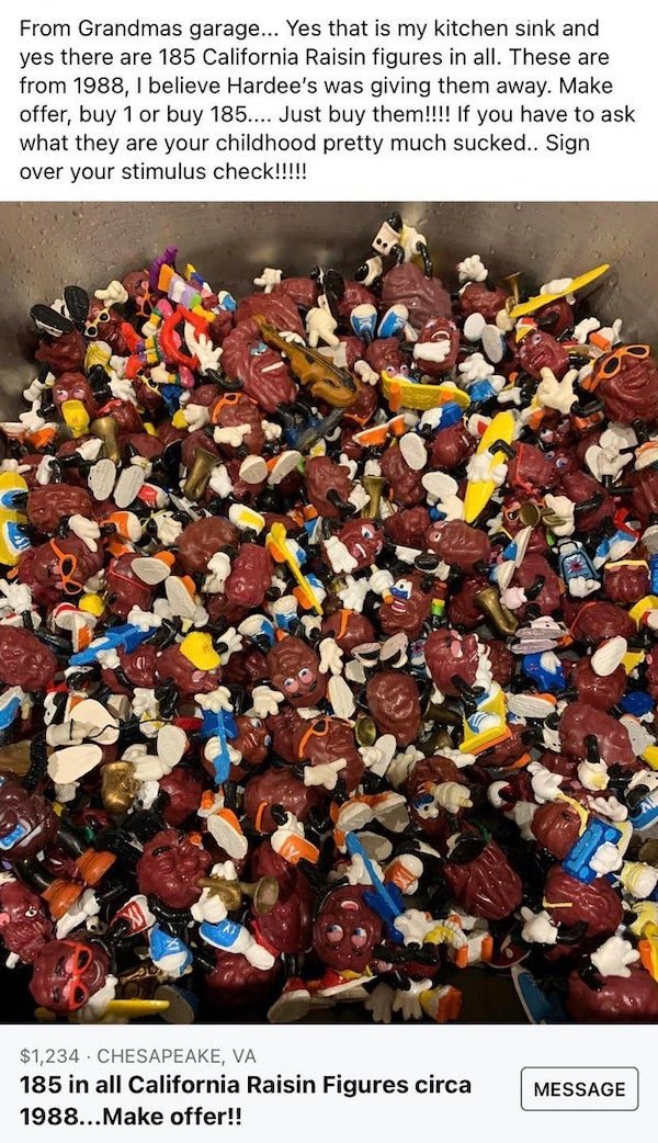 waste - From Grandmas garage... Yes that is my kitchen sink and yes there are 185 California Raisin figures in all. These are from 1988, I believe Hardee's was giving them away. Make offer, buy 1 or buy 185.... Just buy them!!!! If you have to ask what th
