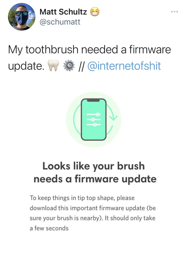 diagram - Matt Schultz My toothbrush needed a firmware update. W @ 944 Looks your brush needs a firmware update To keep things in tip top shape, please download this important firmware update be sure your brush is nearby. It should only take a few seconds