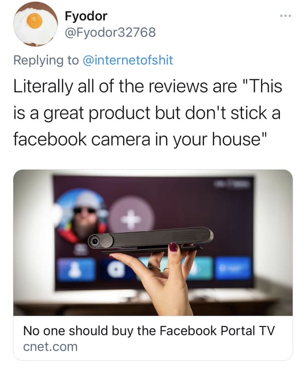 media - Fyodor Literally all of the reviews are "This is a great product but don't stick a facebook camera in your house" No one should buy the Facebook Portal Tv cnet.com