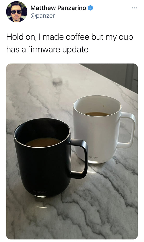 coffee cup - Matthew Panzarino Hold on, I made coffee but my cup has a firmware update nber