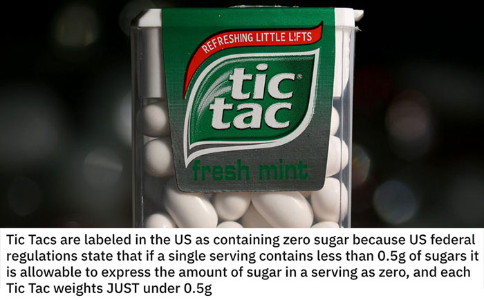 clever ideas - Refreshing Little Lifts tic tac fresh mint Tic Tacs are labeled in the Us as containing zero sugar because Us federal regulations state that if a single serving contains less than 0.5g of sugars it is allowable to express the amount of suga