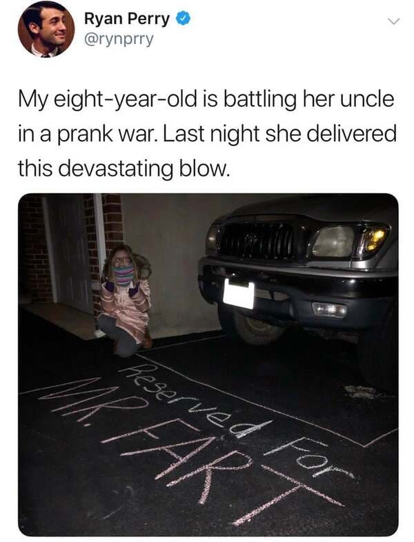 prank memes - Ryan Perry My eightyearold is battling her uncle in a prank war. Last night she delivered this devastating blow. Reserved fa For
