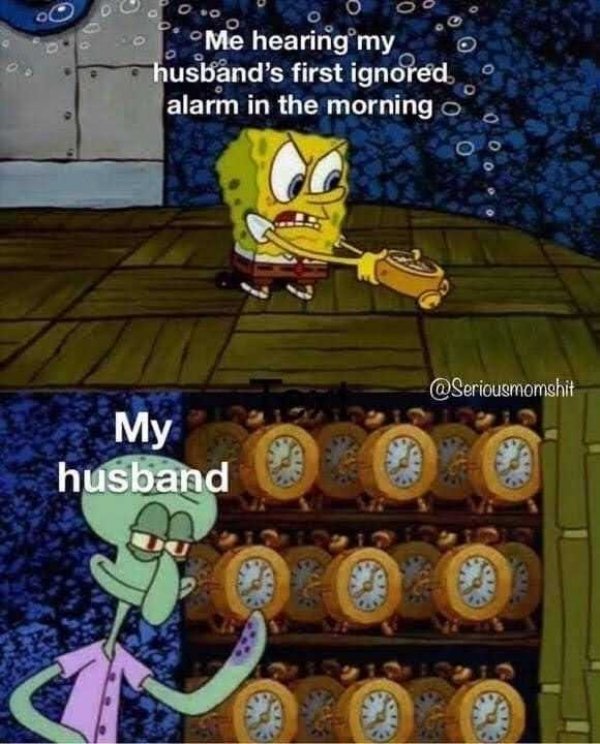 sabaton memes - oo Me hearing my husbnd's first ignored. alarm in the morning o . My husband Ol