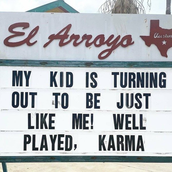 bad day - street sign - El Arroyo Austin My Kid Is Turning Out To Be Just Me! Well Played, Karma