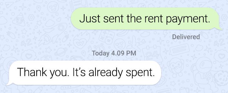 angle - Just sent the rent payment. Delivered Today 4.09 Pm Thank you. It's already spent.