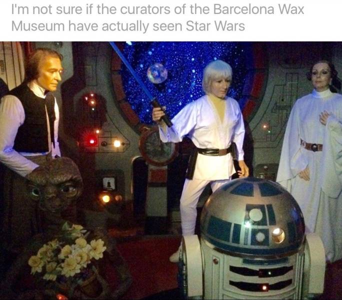 you had one job and you failed pics - event - I'm not sure if the curators of the Barcelona Wax Museum have actually seen Star Wars a.