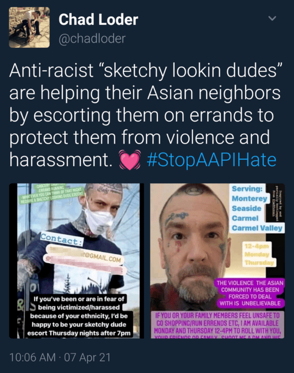 conversation - Chad Loder Antiracist 'sketchy lookin dudes" are helping their Asian neighbors by escorting them on errands to protect them from violence and harassment. Hate Errane Interjantan Of That Non Recrease They Long Dude Escort Serving Monterey Se