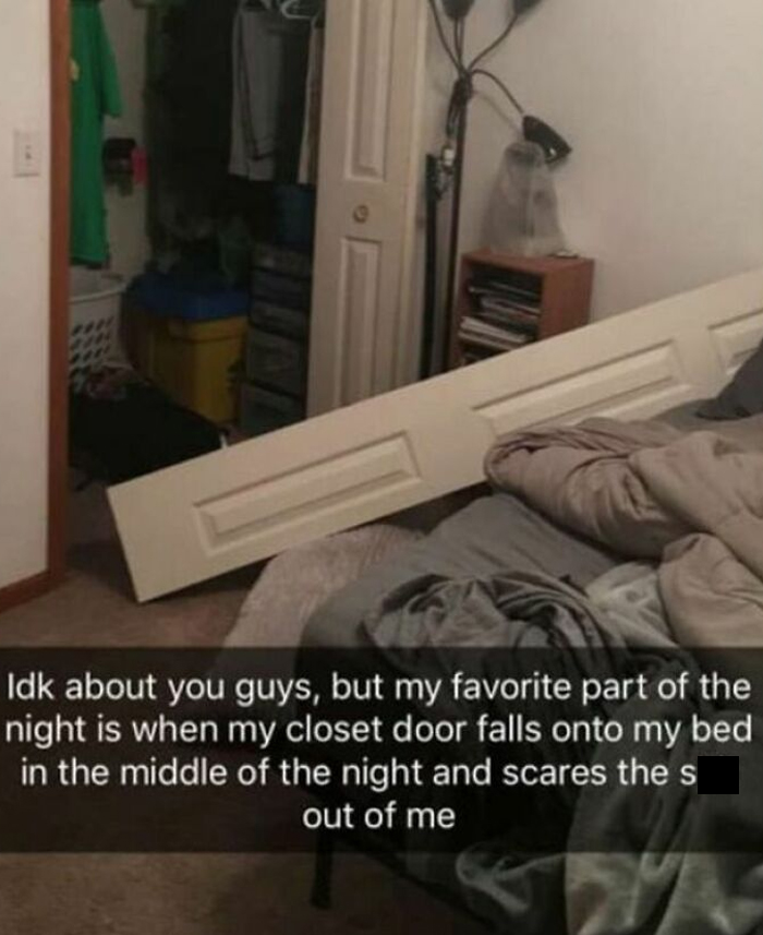 home repair fails - furniture - Idk about you guys, but my favorite part of the night is when my closet door falls onto my bed in the middle of the night and scares the s out of me