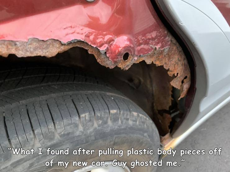 people having a bad day - tread - "What I found after pulling plastic body pieces off of my new car. Guy ghosted me."