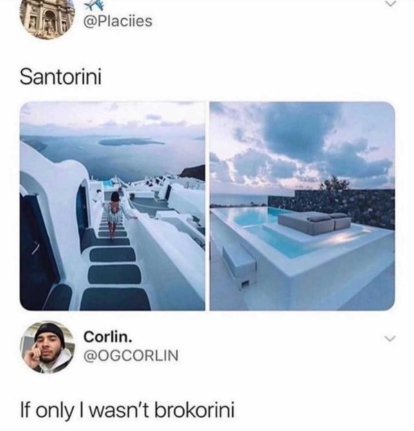santorini brokorini - Santorini Corlin. If only I wasn't brokorini
