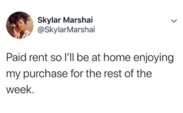 masturbation memes - Skylar Marshai Marshai Paid rent so I'll be at home enjoying my purchase for the rest of the week.