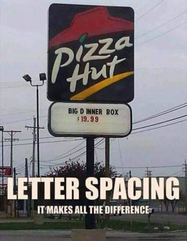 lafayette indiana memes - Pizza Hut Big D Inner Box $19.99 Letter Spacing It Makes All The Difference
