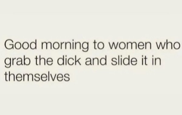 paper - Good morning to women who grab the dick and slide it in themselves