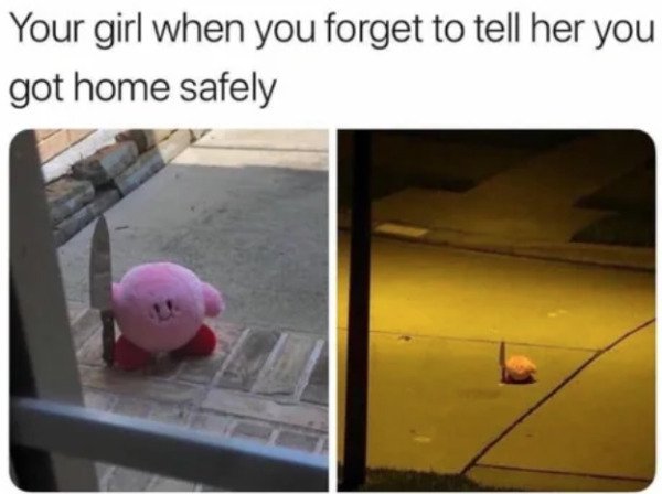kirby faca meme - Your girl when you forget to tell her you got home safely