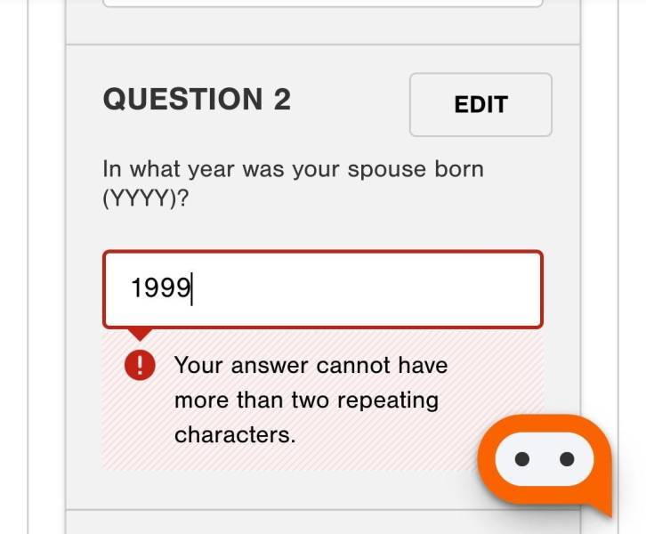 number - Question 2 Edit In what year was your spouse born Yyyy? 1999 Your answer cannot have more than two repeating characters.
