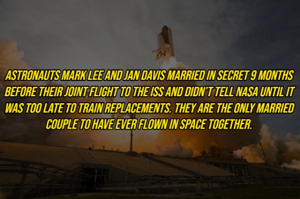 sky - Astronauts Mark Lee And Jan Davis Married In Secret 9 Months Before Their Joint Flight To The Iss And Didn'T Tell Nasa Until It Was Too Late To Train Replacements. They Are The Only Married Couple To Have Ever Flown In Space Together.