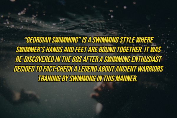 atmosphere - Georgian Swimming Is A Swimming Style Where Swimmer'S Hands And Feet Are Bound Together. It Was ReDiscovered In The 60S After A Swimming Enthusiast Decided To FactCheck A Legend About Ancient Warriors Training By Swimming In This Manner.