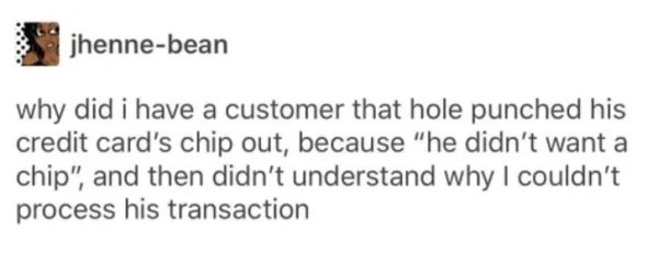 19 Really Stupid Customers.