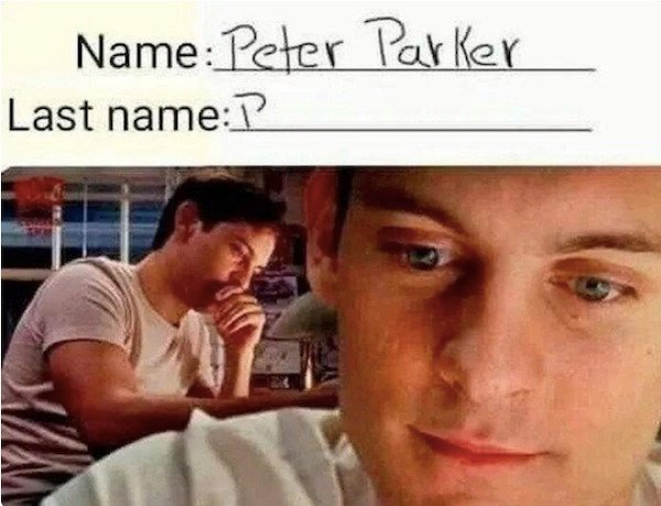 relatable things we all do  - peter parker meme - Name Peter Parker Last name